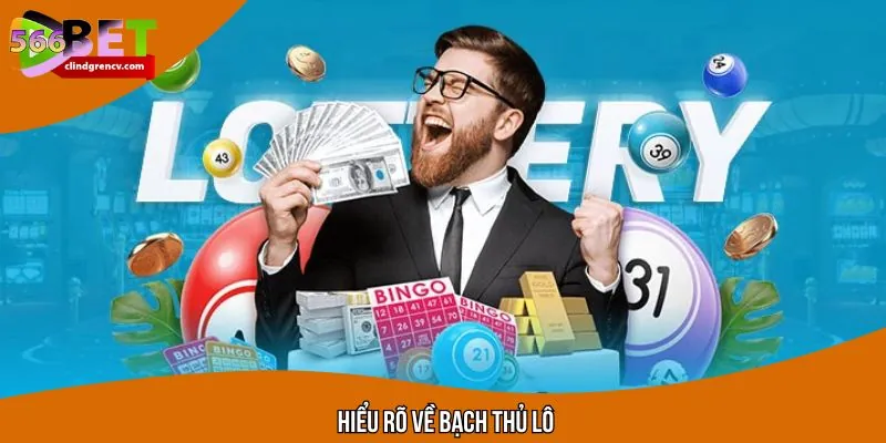 Bạch thủ lô là gì? Cách hiểu đúng để chọn số duy nhất