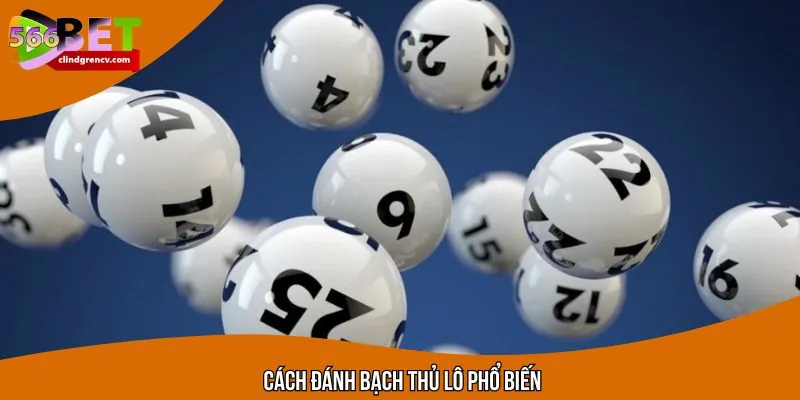 Phương pháp đánh bạch thủ lô chuẩn xác nhất