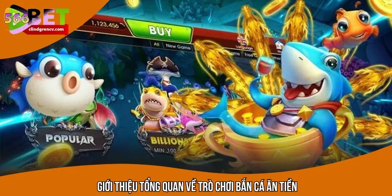 Khái quát nhanh thông tin về bắn cá ăn tiền