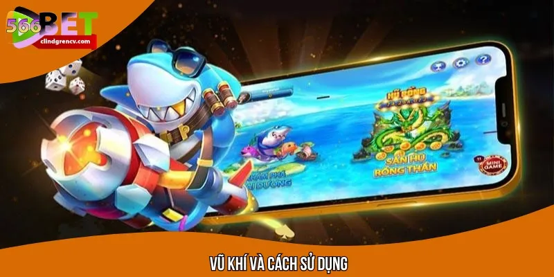 Sử dụng các vũ khí để hỗ trợ khi săn ngư