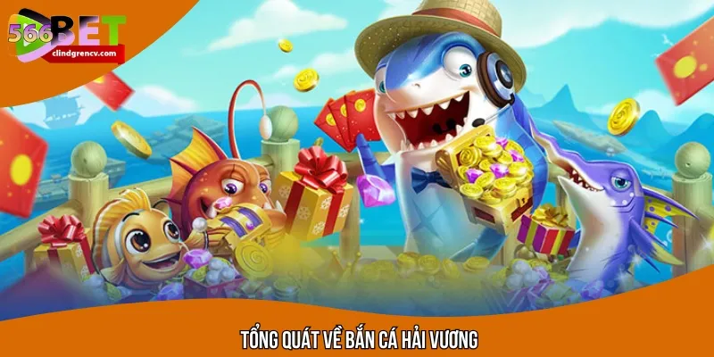 Khái quát thông tin về game bắn cá Hải Vương
