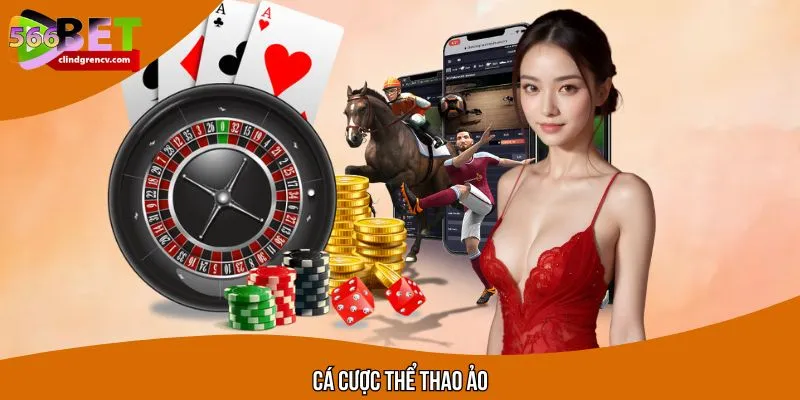 Cá Cược Thể Thao Ảo Đẳng Cấp Giải Trí Đổi Thưởng Đầy Mới Lạ