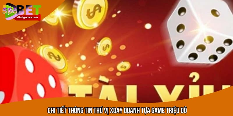 Chi tiết thông tin thú vị xoay quanh tựa game triệu đô