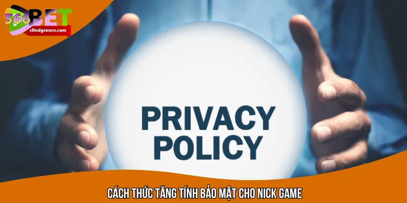 Cách thức tăng tính bảo mật cho nick game