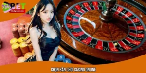Chọn Bàn Chơi Casino Online Bật Mí Mẹo Giúp Tối Ưu Thắng Lợi