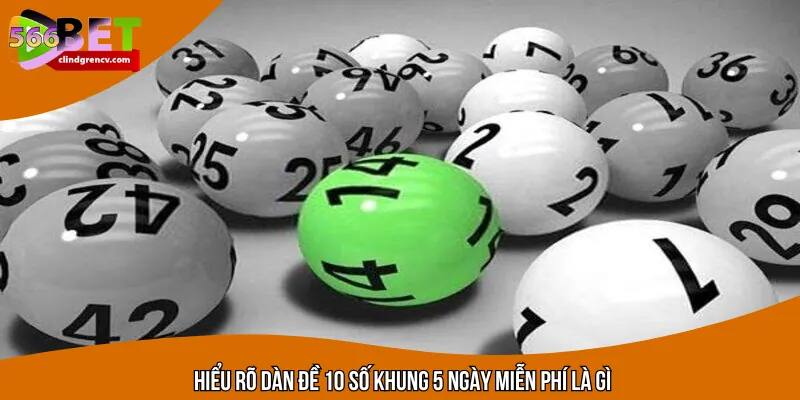Định nghĩa về dàn đề 10 số khung 5 ngày miễn phí