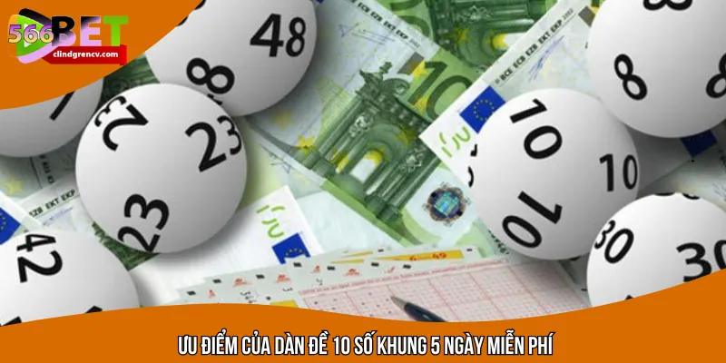 Lý do nên chơi dàn đề 10 số trong 5 ngày