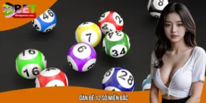 Cách Tạo Dàn Đề 12 Số Miền Bắc Chuẩn Chỉnh Từng Con Số