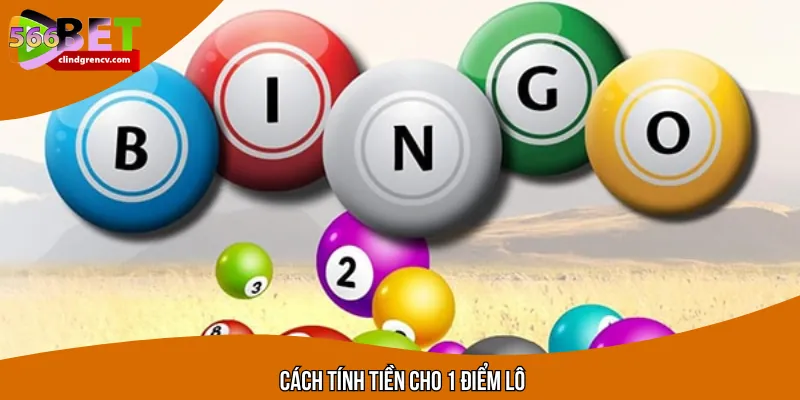 Cách tính tiền của 1 điểm lô là gì