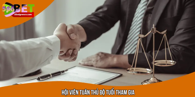 Hội viên tuân thủ độ tuổi tham gia