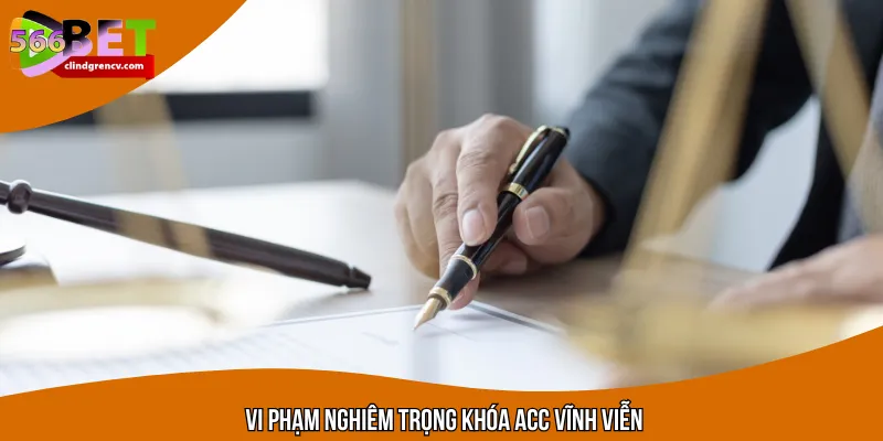 Vi phạm nghiêm trọng khóa acc vĩnh viễn