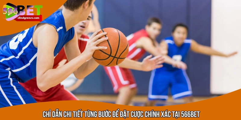 Hướng dẫn cá cược bóng rổ tại nhà cái 566BET