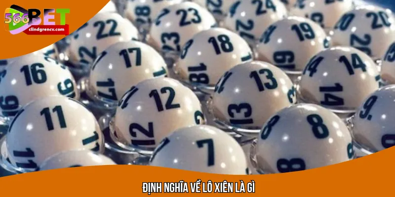 Hiểu rõ lô xiên là gì để áp dụng cá cược xổ số