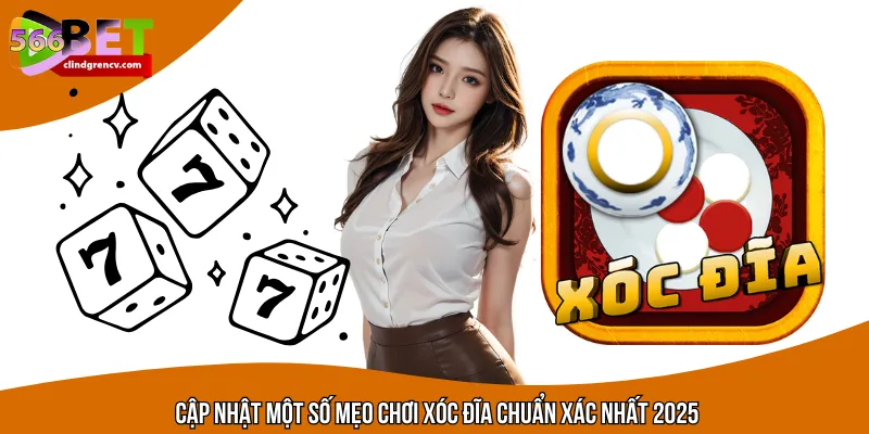 Cập nhật một số mẹo chơi xóc đĩa chuẩn xác nhất 2025