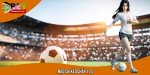 Mẹo Soi Kèo Chấp 1.25 - Bí Quyết Cá Độ Luôn Thành Công