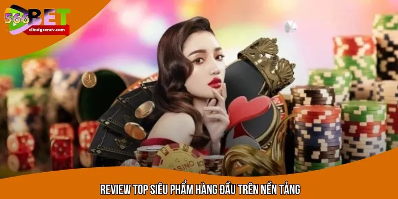 Tổng hợp những tựa game top 1 có mặt trên nền tảng