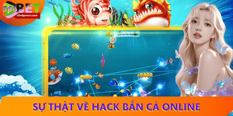 Sự thật về hack bắn cá online