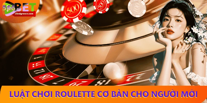 Luật chơi roulette cơ bản cho người mới