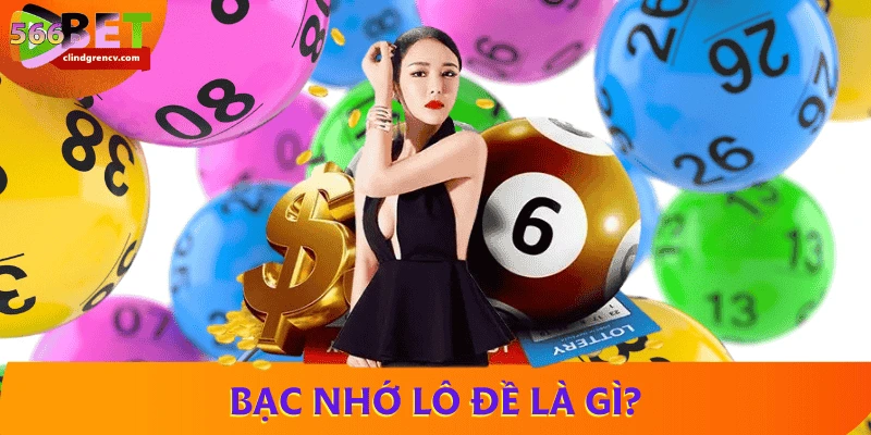 Bạc nhớ lô đề là gì?